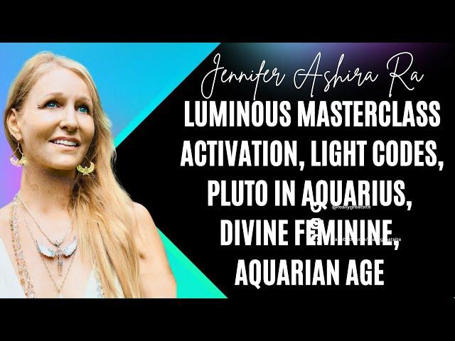 OPEN HOUSE Luminous Masterclass Activation, Pluto In Aquarius, Light Codes, My Transformation Story