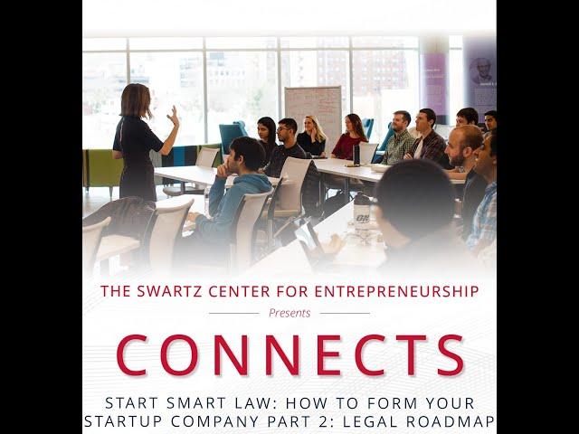 CONNECTS: START SMART LAW: HOW TO FORM YOUR STARTUP COMPANY, PART 2: LEGAL ROADMAP WORKSHOP