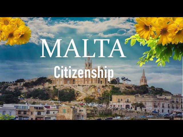 Malta Citizenship  by investment, requirements, eligibility, benefits and processing time.