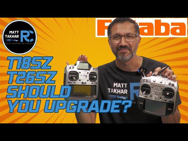 Should You Upgrade from the Futaba T18SZ to the T26SZ? | Upgrade Guide & Advice