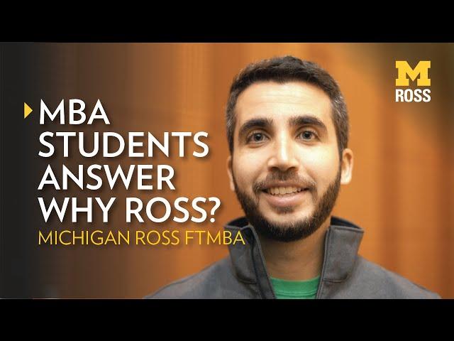 Michigan Ross Full-Time MBA students answer the question "Why Ross?"