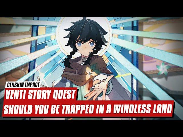 【Genshin Impact / 原神】 Venti Story Quest - Should You Be Trapped In A Windless Land AR 36+