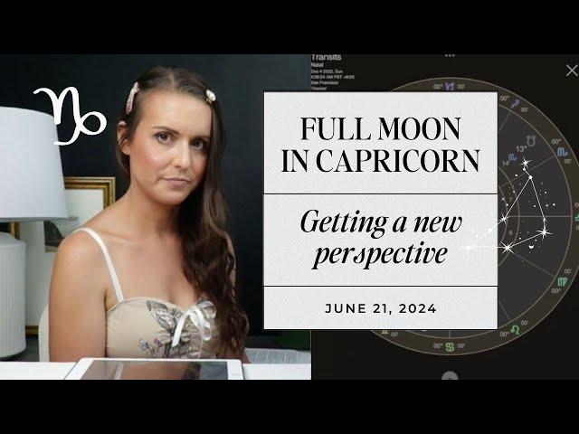 Full Moon in Capricorn  June 2024 Astrology Horoscope  Getting A Different Perspective!