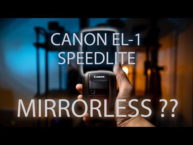 Canon EL 1 Speedlite and EOS Mirrorless Cameras