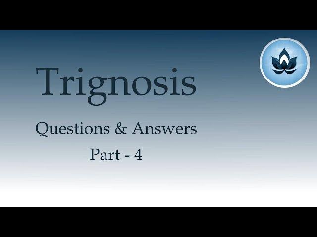 Trignosis QnA : Self Realisation Part 4