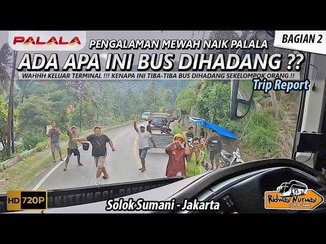 BUS PALALA DIHADANG SEKELOMPOK ORANG !! ADA APA INI ?? TRIP SUMANI - JAKARTA I Eps 2