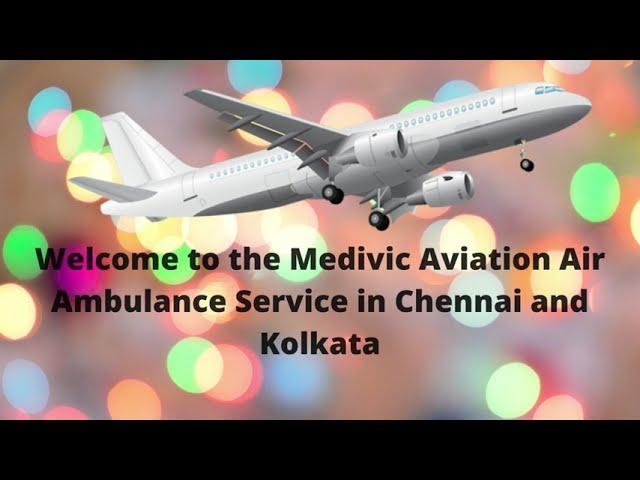 Utilize the Most Esteemed Air Ambulance Service in Chennai by Medivic