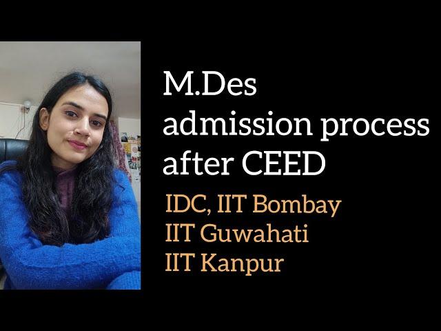 M.Des | Admission Process after you clear CEED | IIT Bombay | IIT Guwahati | IIT Kanpur