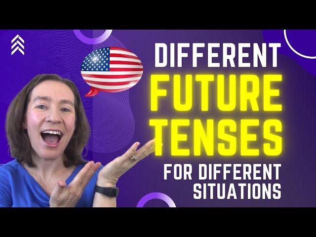 Stop saying "WILL" all the time! Use DIFFERENT future tenses for different situations