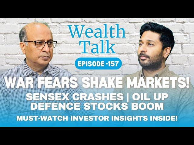 Markets Crash, Oil Spikes & Defence Stocks Rally | War Tensions Impact | Wealth Talk | Episode - 157