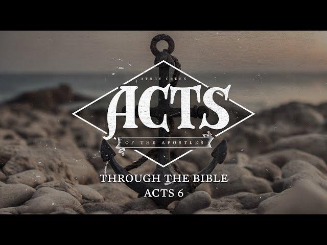 Through the Bible | Acts 6 - Brett Meador