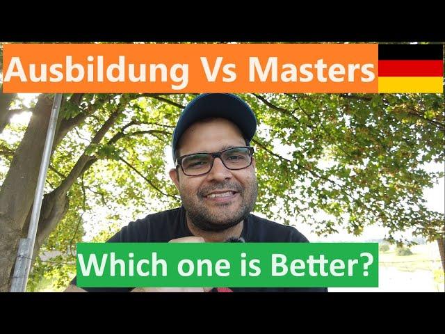 Masters Vs Ausbildung (Vocational Education) Which one is Better?