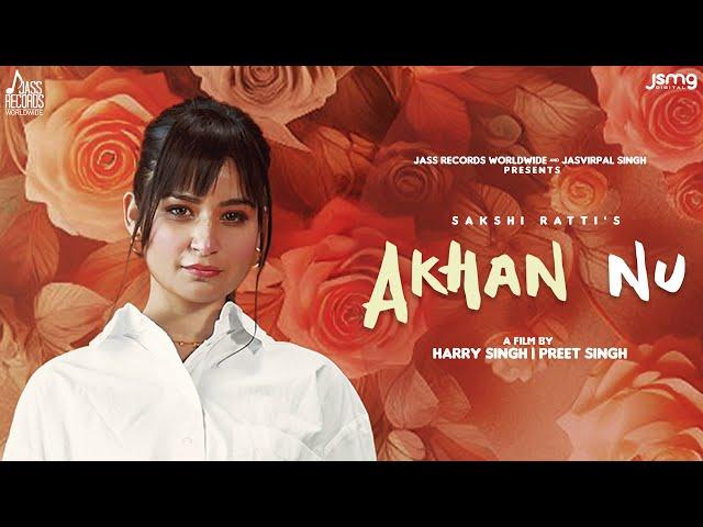 Akhan Nu (Official Video) Sakshi Ratti | Sharry Nexus | Soulkiller | Jass Records Worldwide