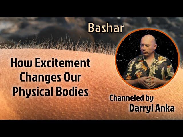 Bashar: How Excitement Changes Us