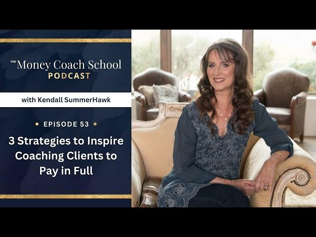 Ep #53: 3 Strategies to Inspire Coaching Clients to Pay In Full