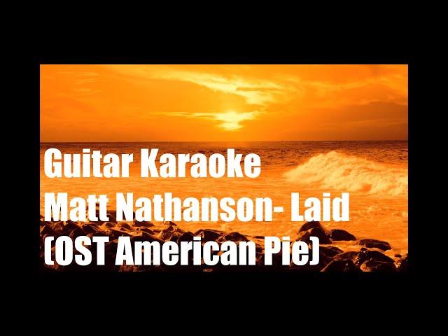 Matt Nathanson - Laid (OST American Pie) - Guitar Karaoke / Караоке под гитару