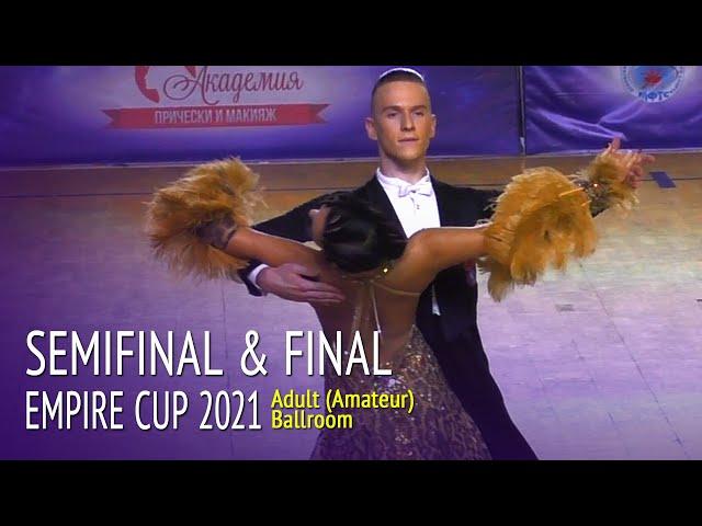 Semifinal & Final Adult Amateur Ballroom = Empire Cup 2021