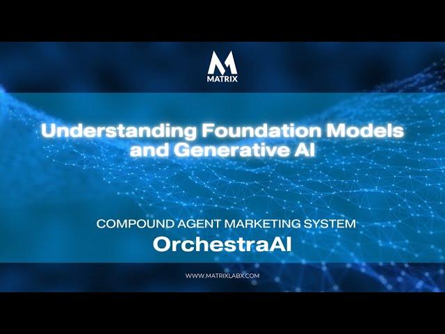 Understanding Foundation Models and Generative AI - Matrix Marketing Group