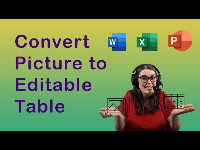 How to convert a picture to an editable table using Word, Excel or PowerPoint