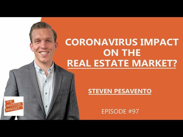 Coronavirus Impact on the Real Estate Market? – Steven Pesavento