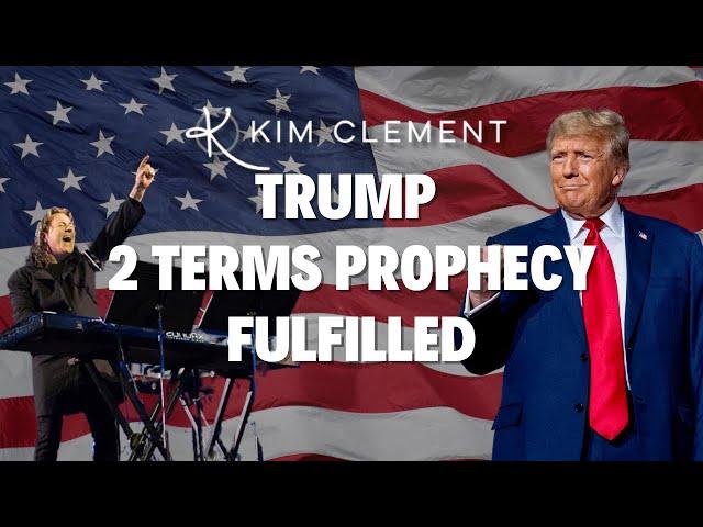 Kim Clement Trump 2 Terms Prophecy Fulfilled - 2024