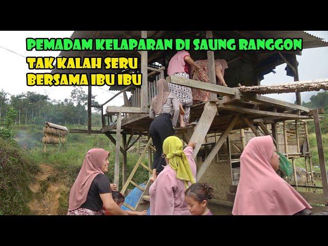 Pemadam Kelaparan Di Saung Ranggon.. Heboh Ibu Ibu Penjaga Budaya..