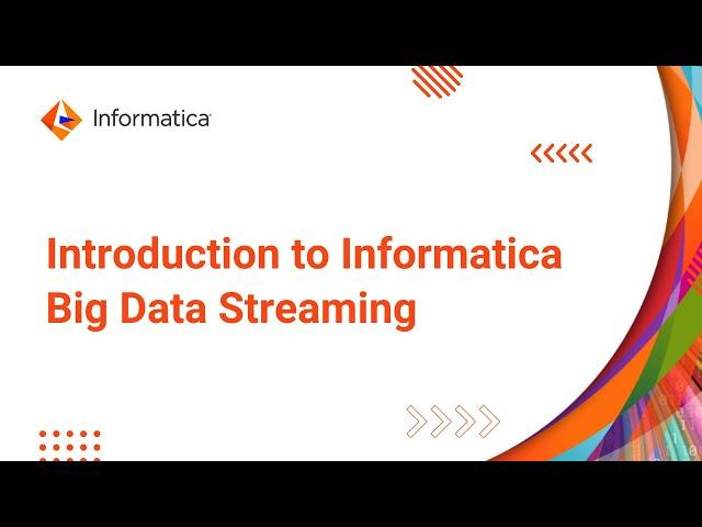 Introduction to Informatica Big Data Streaming