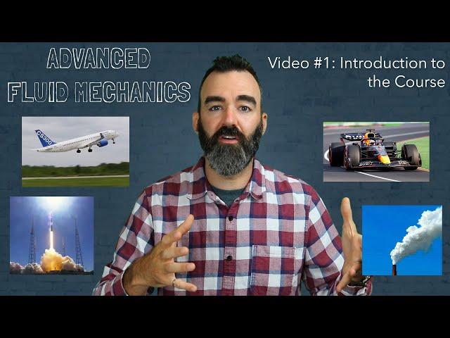 Advanced Fluid Mechanics - Video #1 - Introduction to the course
