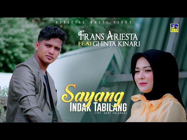 Lagu Minang Terbaru 2023 Frans Ariesta ft Ghinta Kinari - Sayang Indak Tabilang (Official Video)