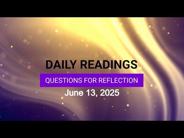 Questions for Reflection for June 13, 2025 HD