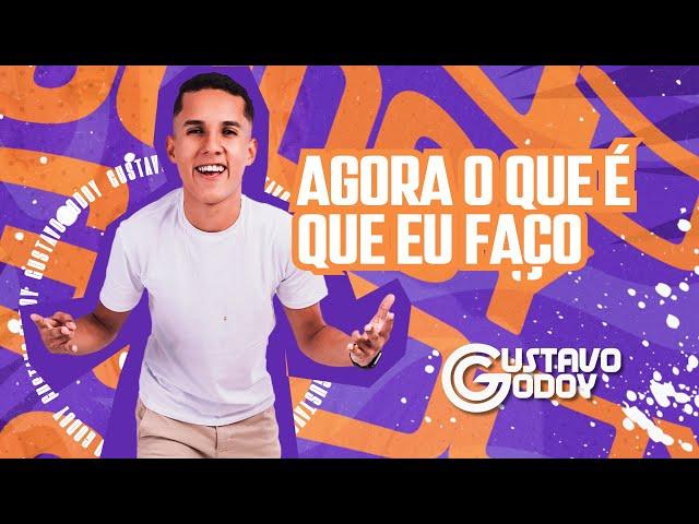 AGORA O QUE É QUE EU FAÇO - GUSTAVO GODOY (ÁUDIO OFICIAL)