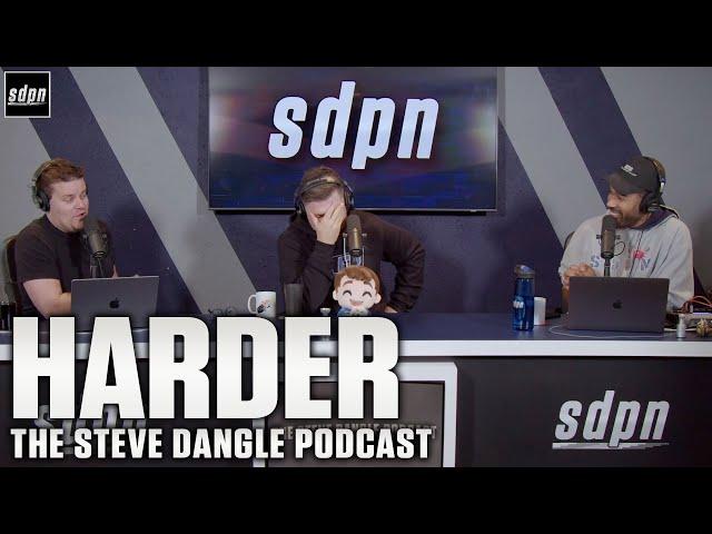 HARDER | The Steve Dangle Podcast