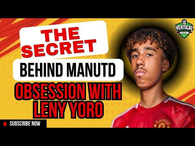 THE SECRET BEHIND MANUTD OBSESSION WITH LENY YORO