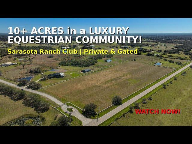 10+ Acres in Sarasota Ranch Club!  Equestrian Paradise for Your Dream Home!