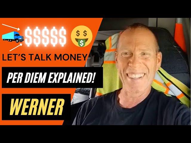 How does PER DIEM PAY work? | WERNER TRUCKING | OTR  Truck Driver Explains | Let's Talk MONEY!