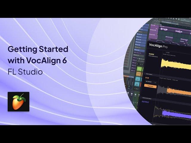 Getting Started with VocAlign in FL Studio | VocAlign 6