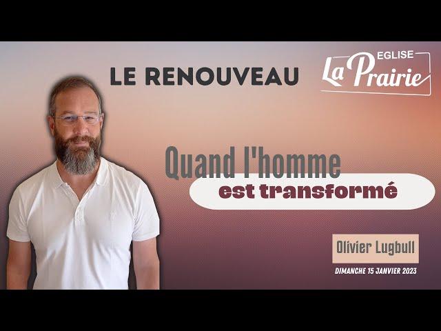 Le renouveau - Quand l'homme est transformé