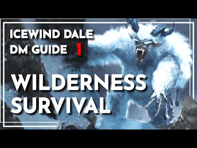 Arctic Wilderness SURVIVAL | Icewind Dale DM Guide