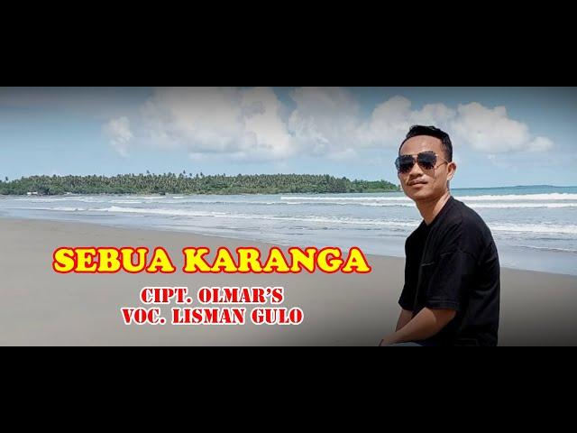 SEBUA KARANGA || Voc. Lisman Gulo || Cipt. Olmar's