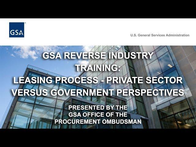 GSA Reverse Industry Day: Leasing Process- Private Sector versus Government Perspectives