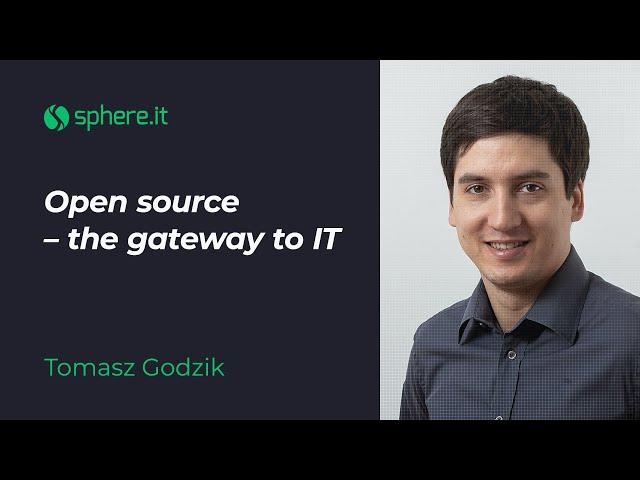 Open source – the gateway to IT by Tomek Godzik