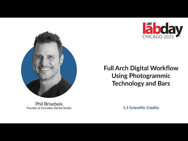 Full-Arch Digital Workflow Using Photogrammic Technology and Bars with Phil Brisebois