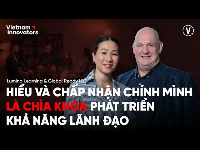 Chấp nhận chính mình là chìa khóa phát triển khả năng lãnh đạo - Dr. Stewart Desson & Ms. Cát Thảo