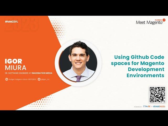 Using Github Codespaces for Magento Development Environments- Igor Miura | Meet Magento Florida 2023