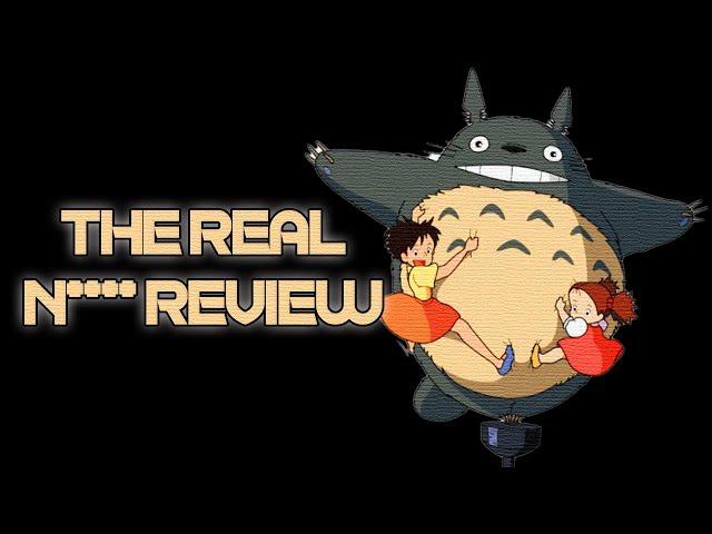 My Neighbor Totoro: The Real N**** Review