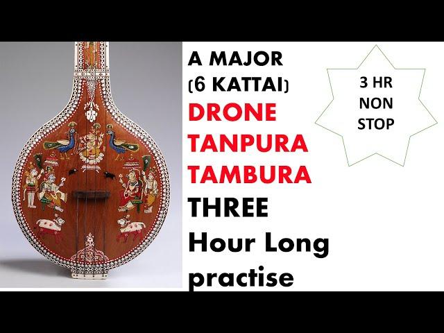 DRONE/TANPURA 2.5HR A MAJOR /6 KATTAI AD FREE  I  NON STOP PRACTISE. Best recording!