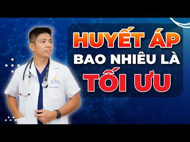 Huyết Áp Bao Nhiêu Được Xem Là Tối Ưu Chia Sẻ Bởi Dr Ngọc