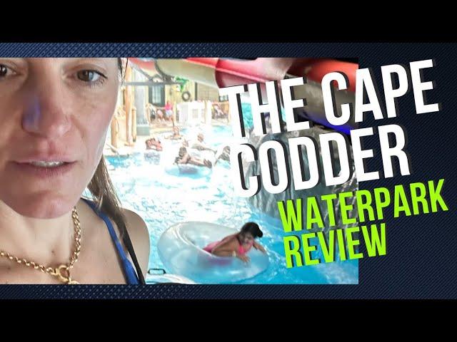 THE CAPE CODDER RESORT WATERPARK - is it worth the trip? Here is our first experience and review 