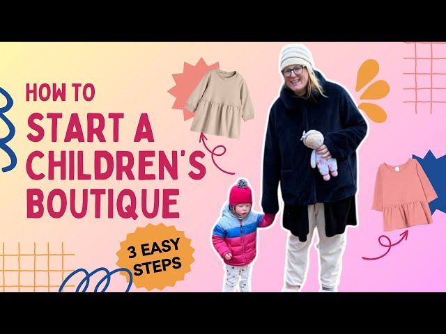 How To Start A Children’s Clothing Boutique Business *3 SIMPLE STEPS*