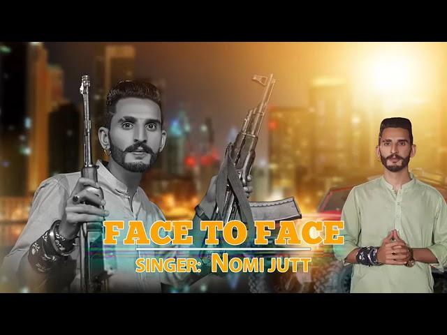 Face to Face New Song Nomi Jutt Punjabi Song 2023